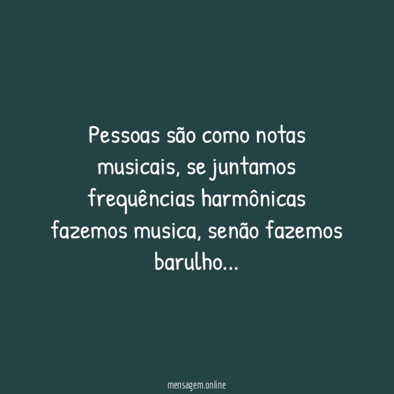 Pessoas são como notas musicais