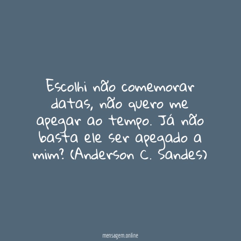 Escolhi não comemorar datas