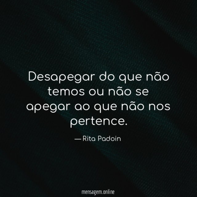 Desapegar do que não temos ou não se