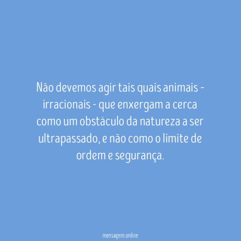 Não devemos agir tais quais animais – irracionais
