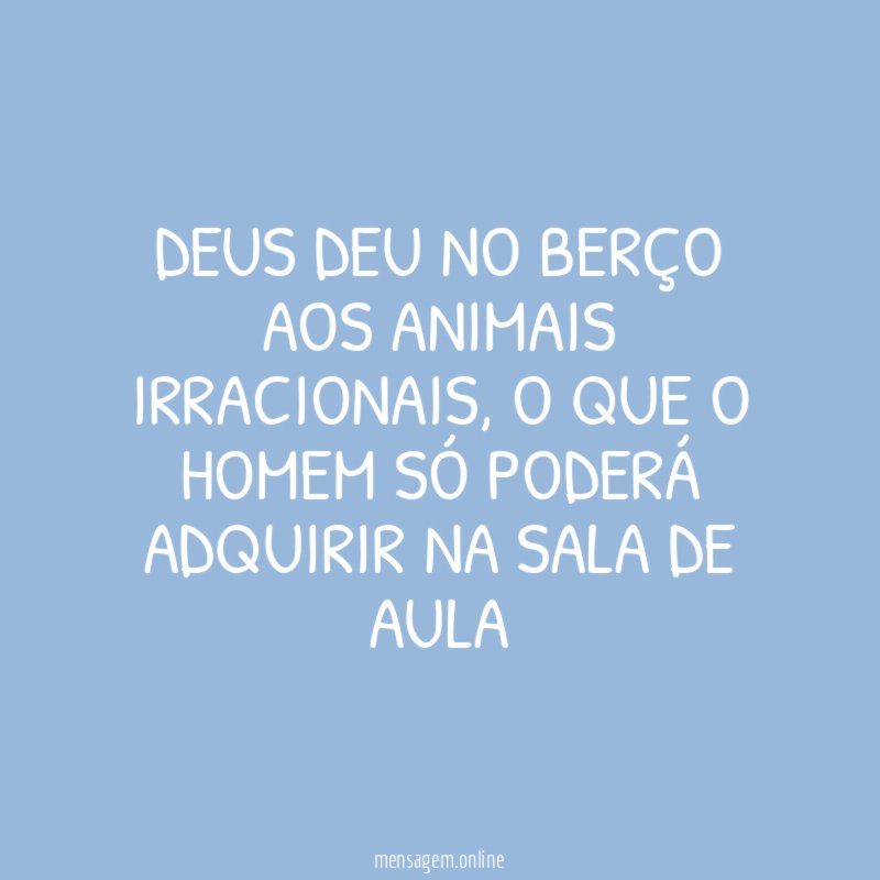 DEUS DEU NO BERÇO AOS ANIMAIS IRRACIONAIS