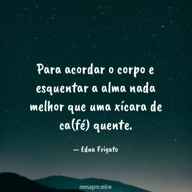 Para acordar o corpo e esquentar a alma