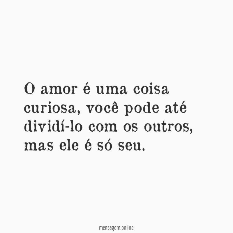 O amor é uma coisa curiosa