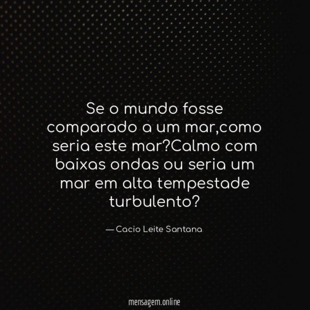 Se o mundo fosse comparado a um mar