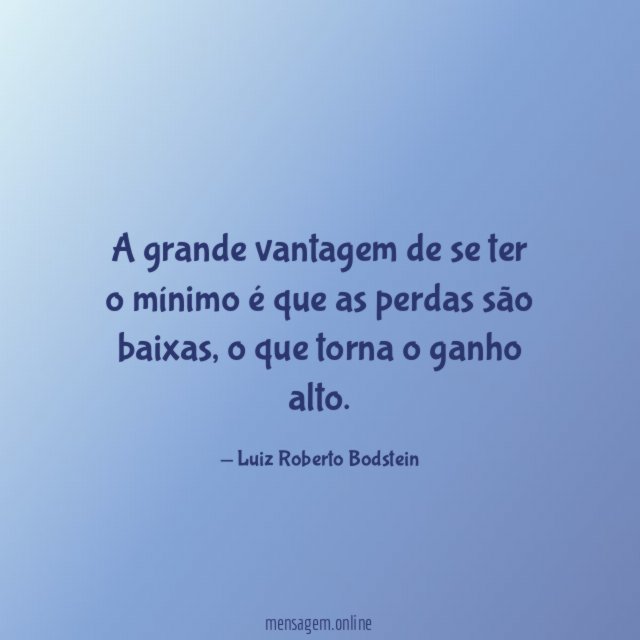 A grande vantagem de se ter o mínimo