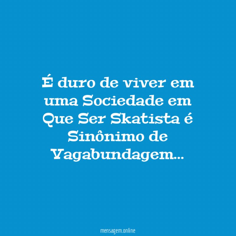 É duro de viver em uma Sociedade em