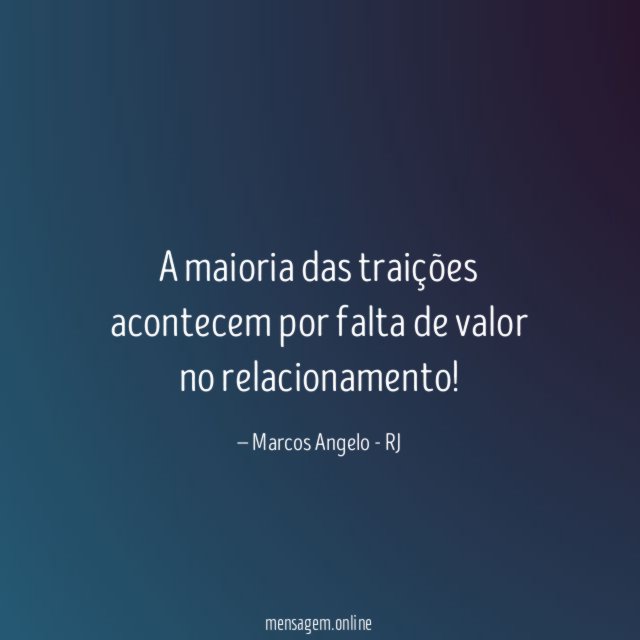 A maioria das traições acontecem por falta de valor no relacionamento