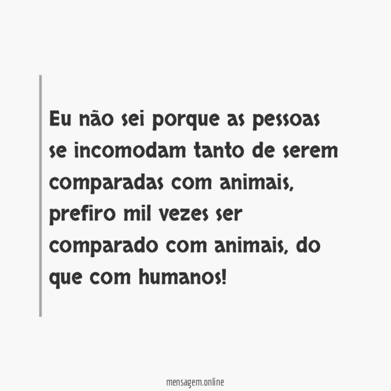 Eu não sei porque as pessoas se incomodam