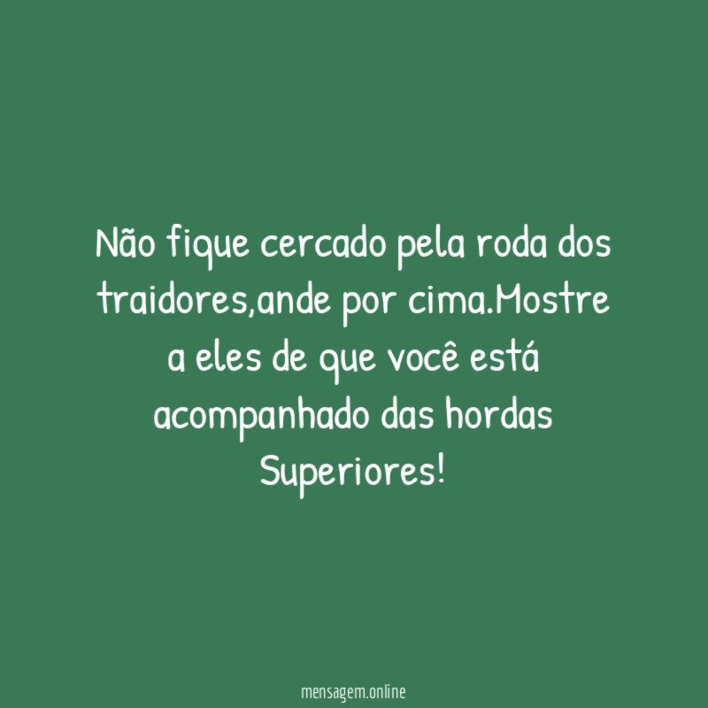 Não fique cercado pela roda dos traidores