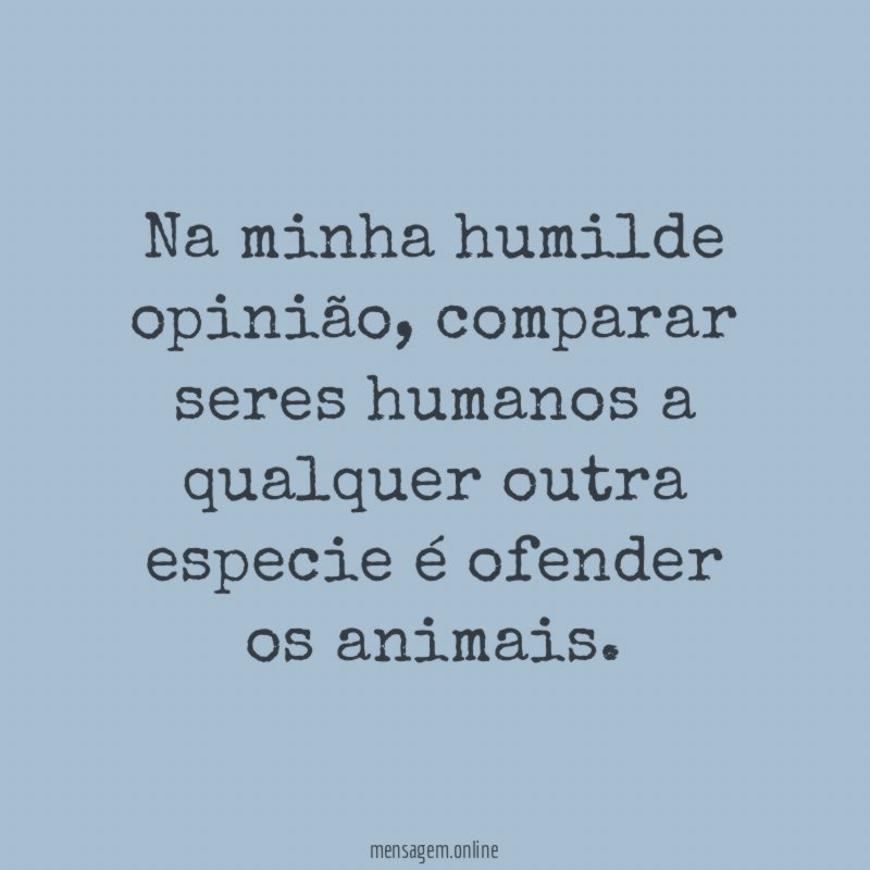Na minha humilde opinião