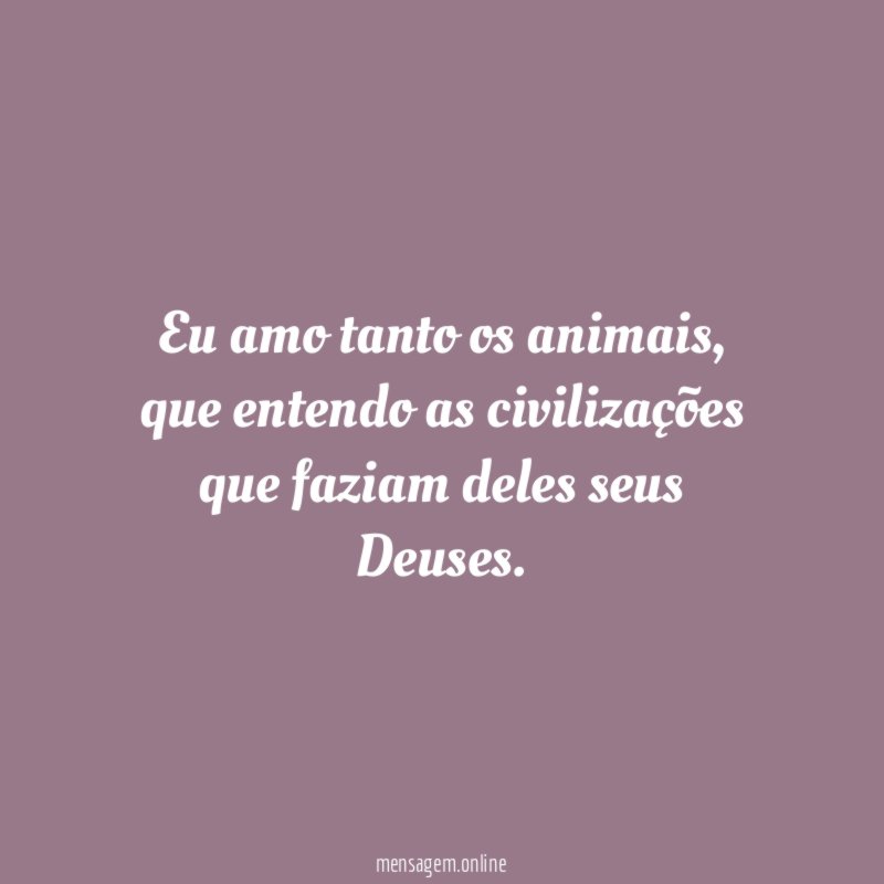 Eu amo tanto os animais