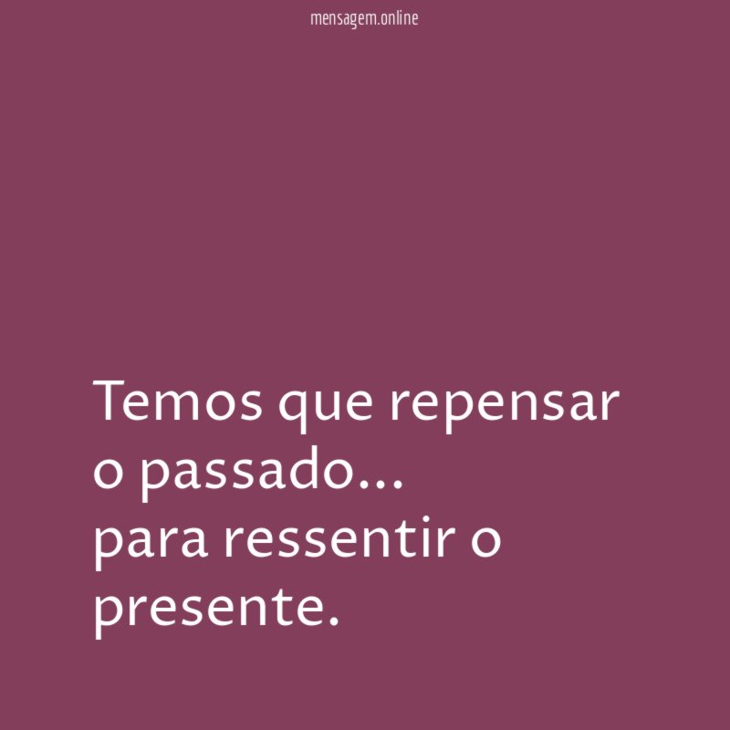 Temos que repensar o passado