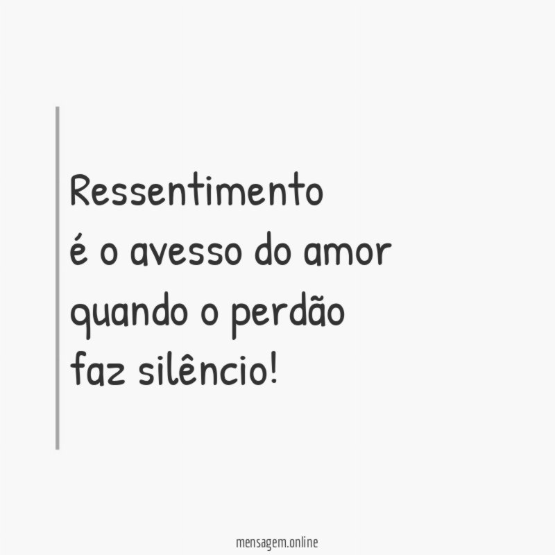 Ressentimento
é o avesso do amor
quando o perdão
faz silêncio!