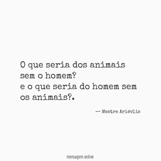O que seria dos animais sem o homem