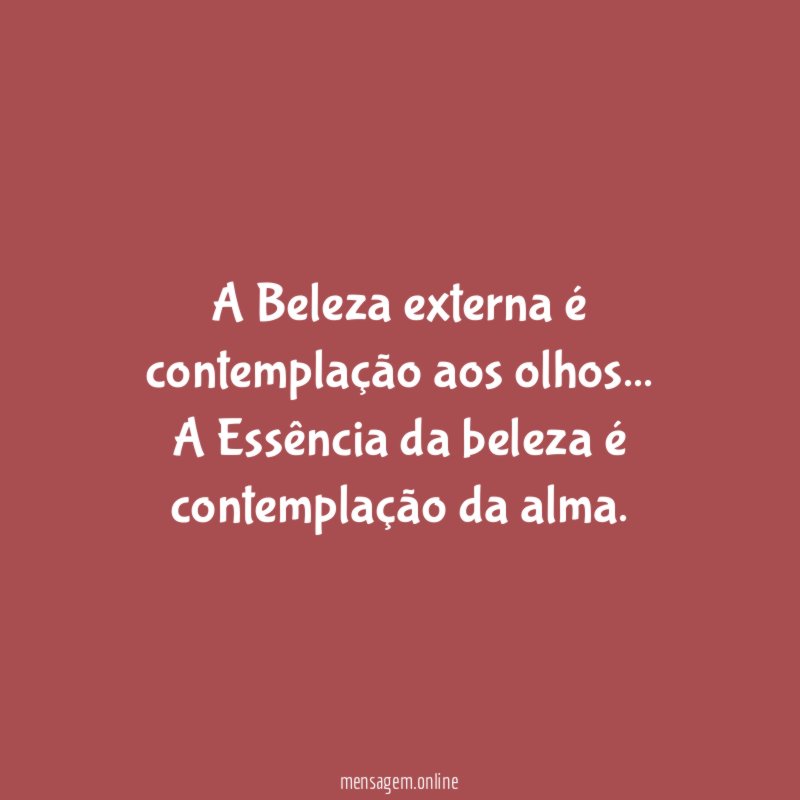 A Beleza externa é contemplação aos olhos