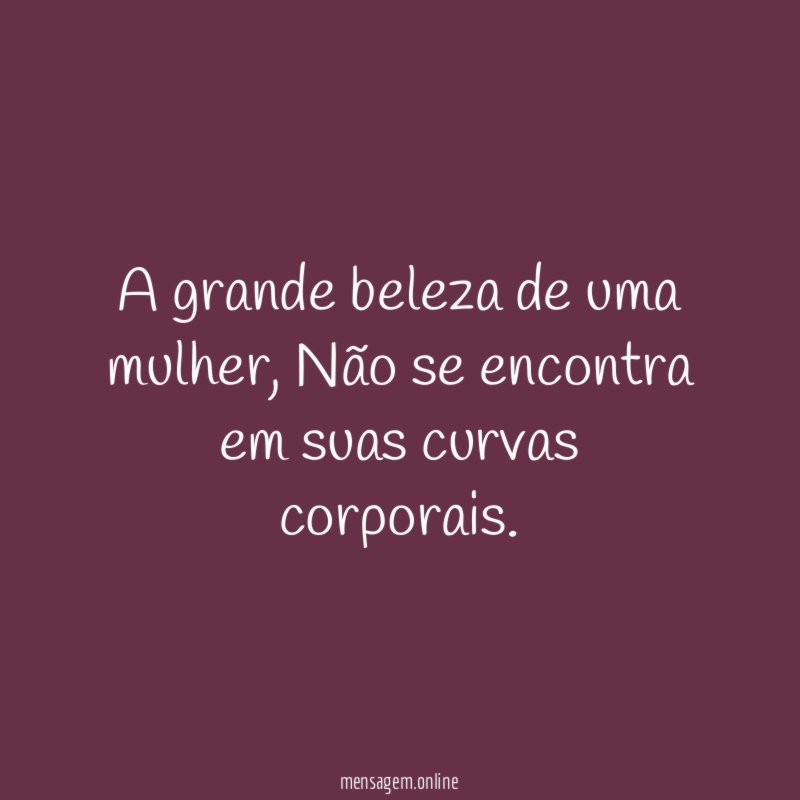 A grande beleza de uma mulher