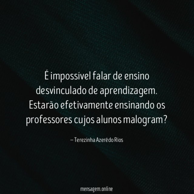 É impossível falar de ensino desvinculado de aprendizagem