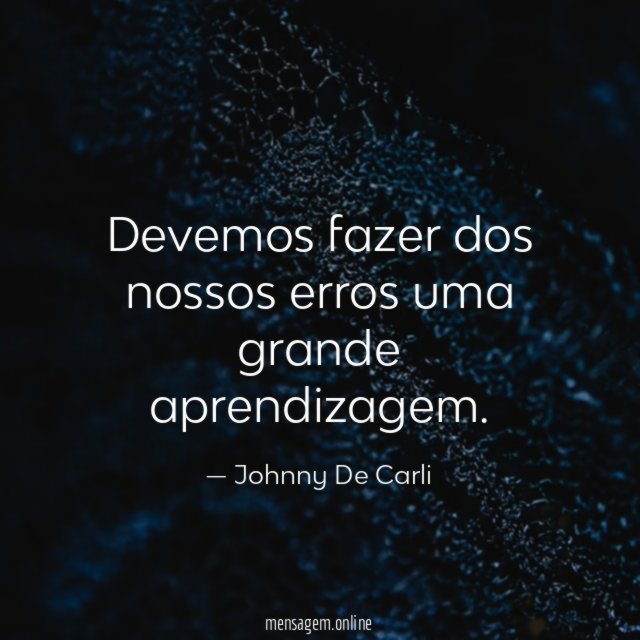 Devemos fazer dos nossos erros uma grande aprendizagem