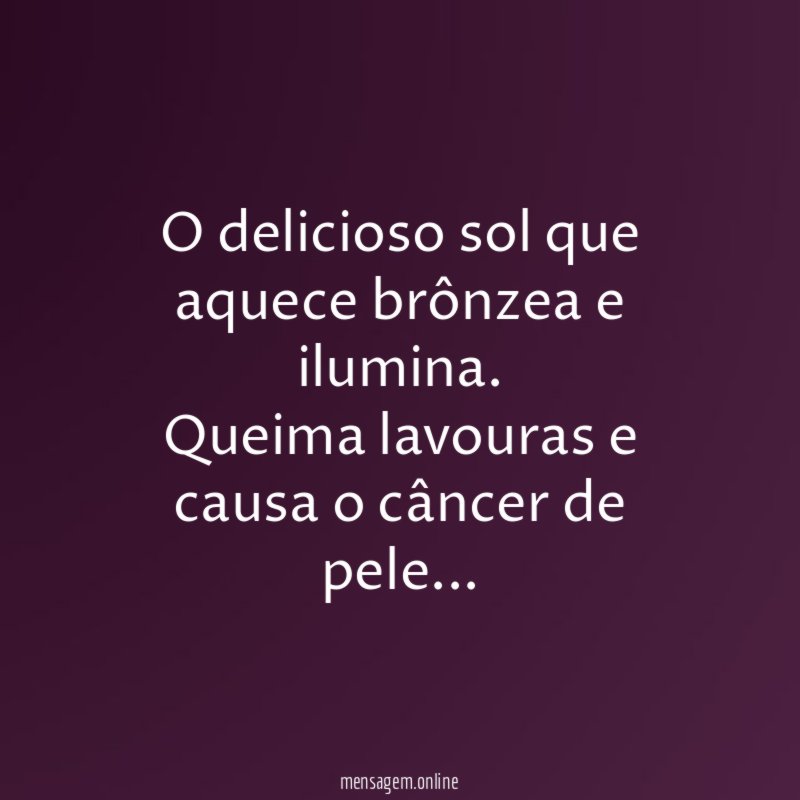 O delicioso sol que aquece brônzea e ilumina