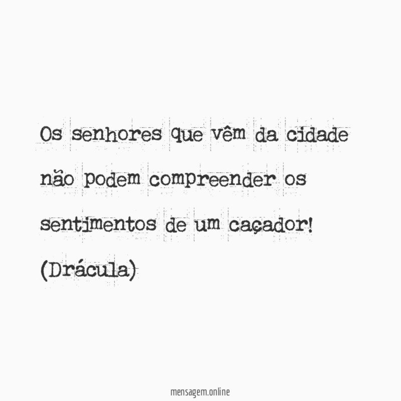 Os senhores que vêm da cidade não podem
