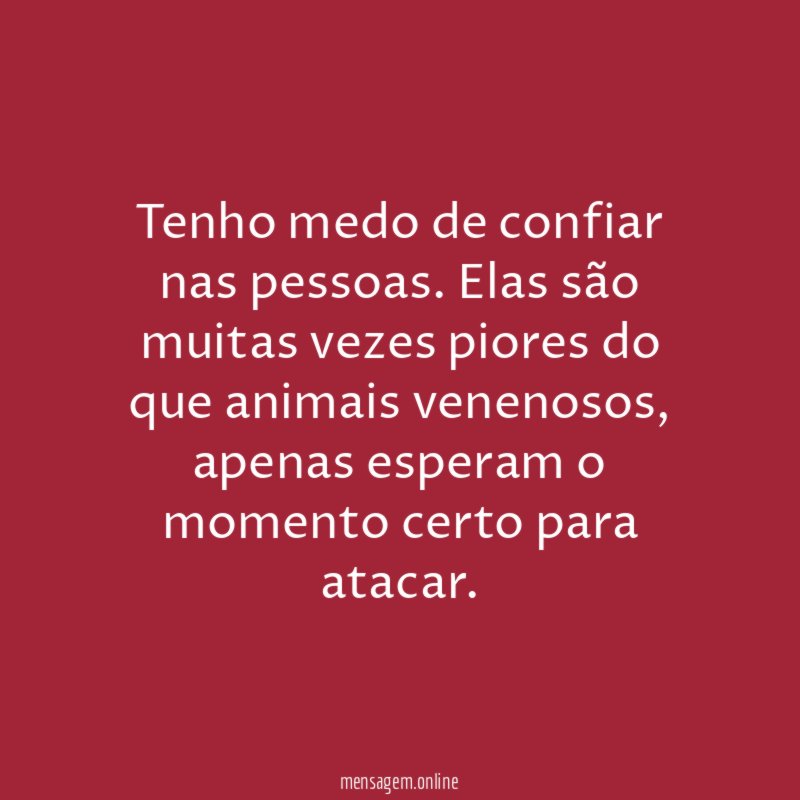 Tenho medo de confiar nas pessoas