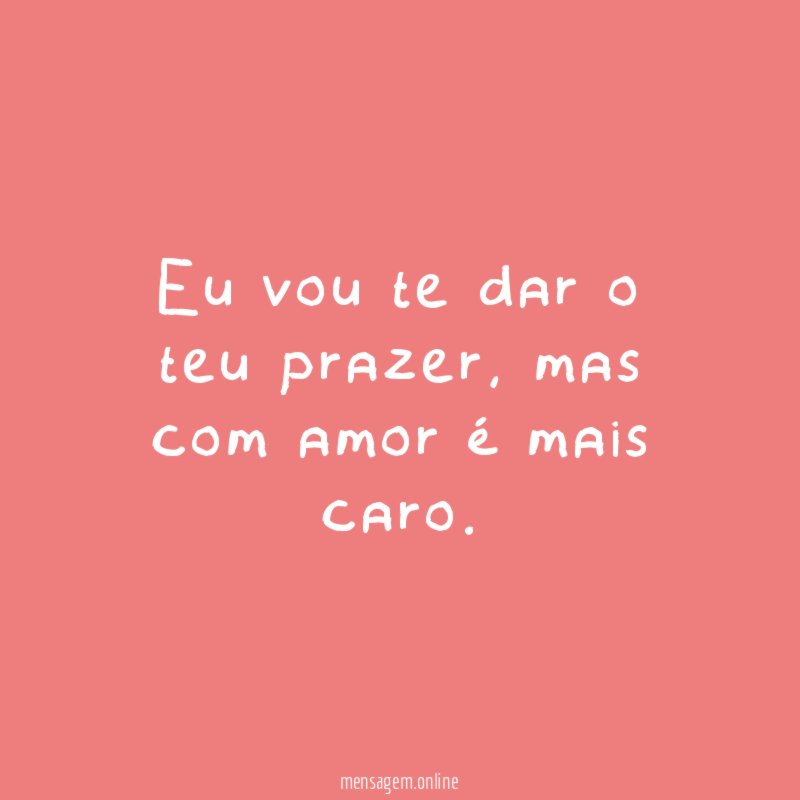 Eu vou te dar o teu prazer