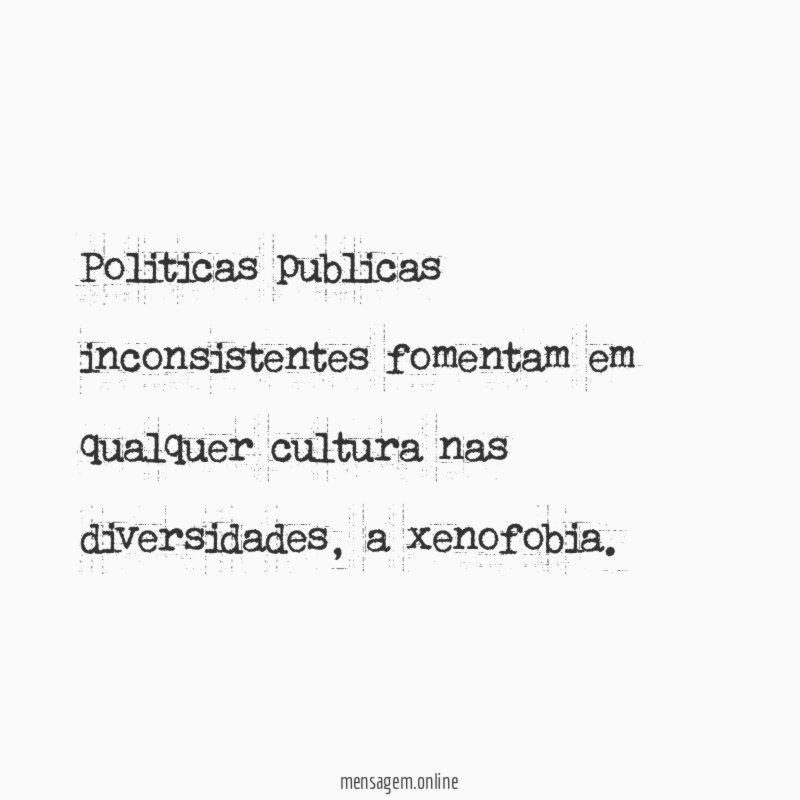 Politicas publicas inconsistentes fomentam em qualquer cultura nas diversidades