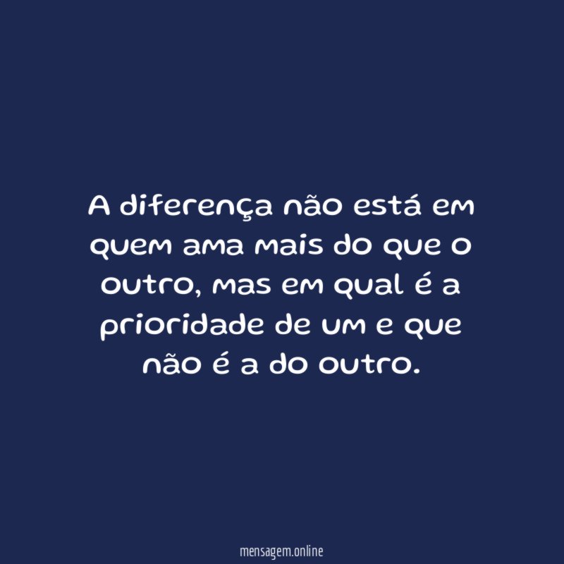 A diferença não está em quem ama mais