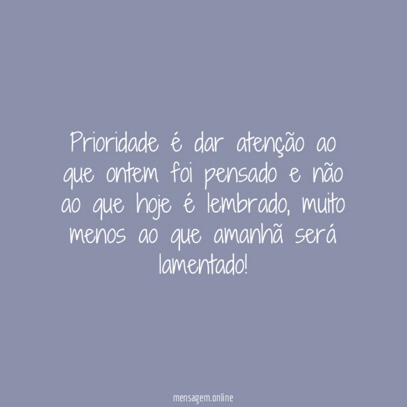 Prioridade é dar atenção ao que ontem foi