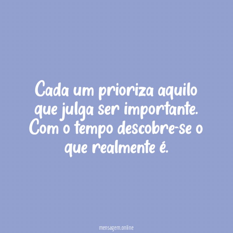 Cada um prioriza aquilo que julga ser importante