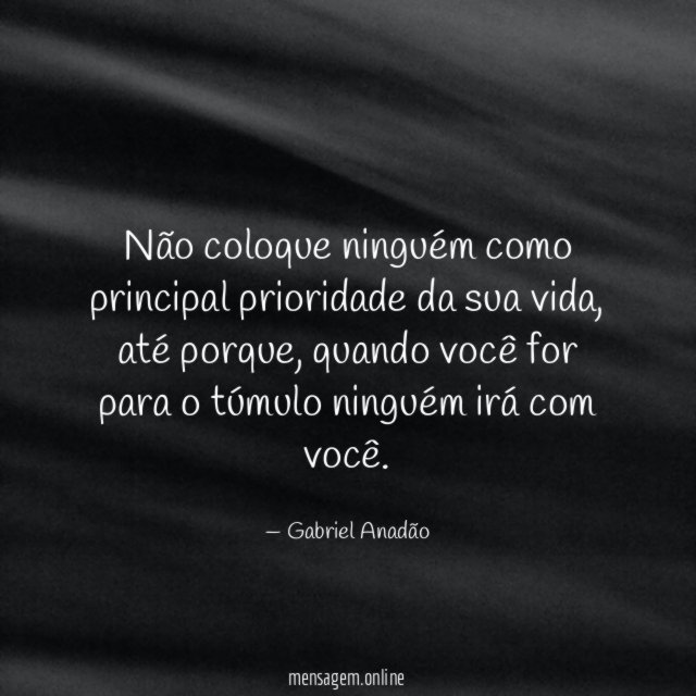 Não coloque ninguém como principal prioridade da sua vida