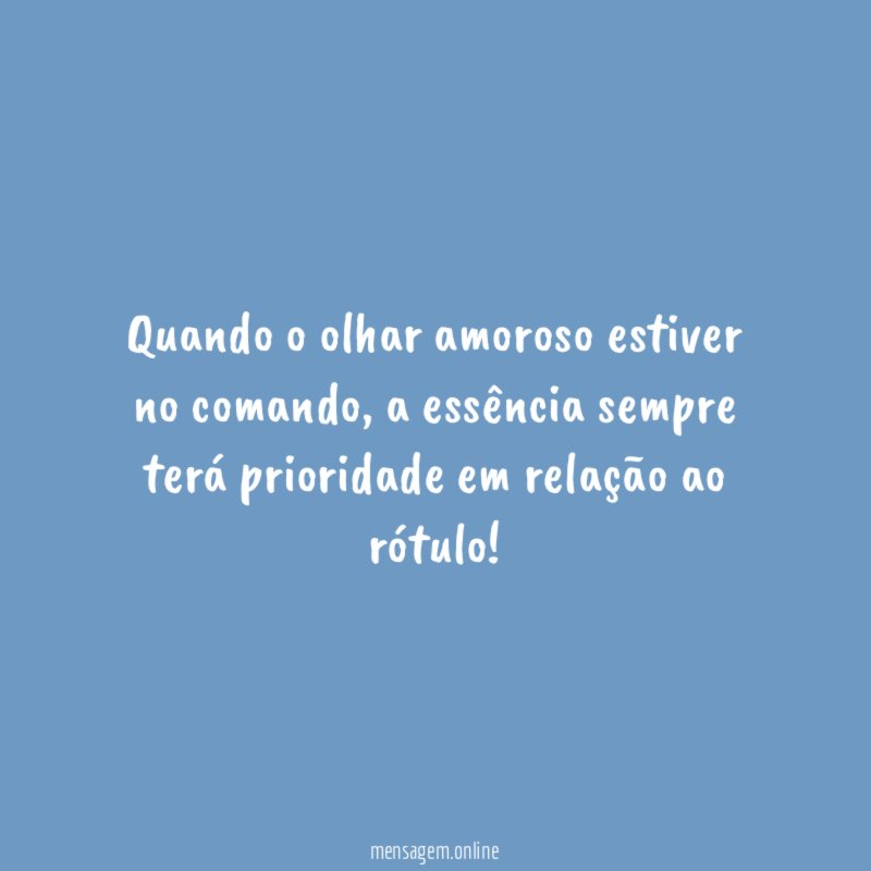 Quando o olhar amoroso estiver no comando