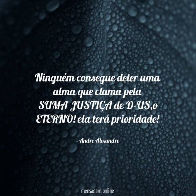 ninguém consegue deter uma alma que clama pela SUMA