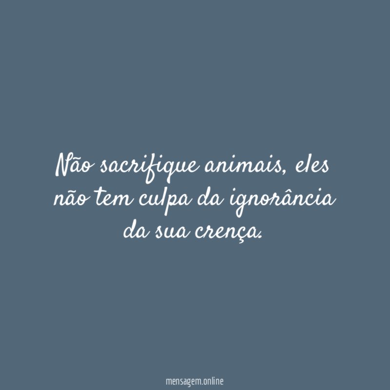 Não sacrifique animais