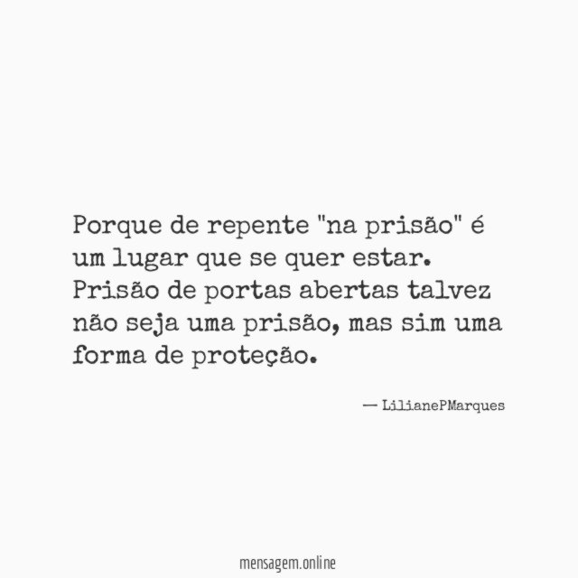 Porque de repente "na prisão" é um lugar que se quer estar