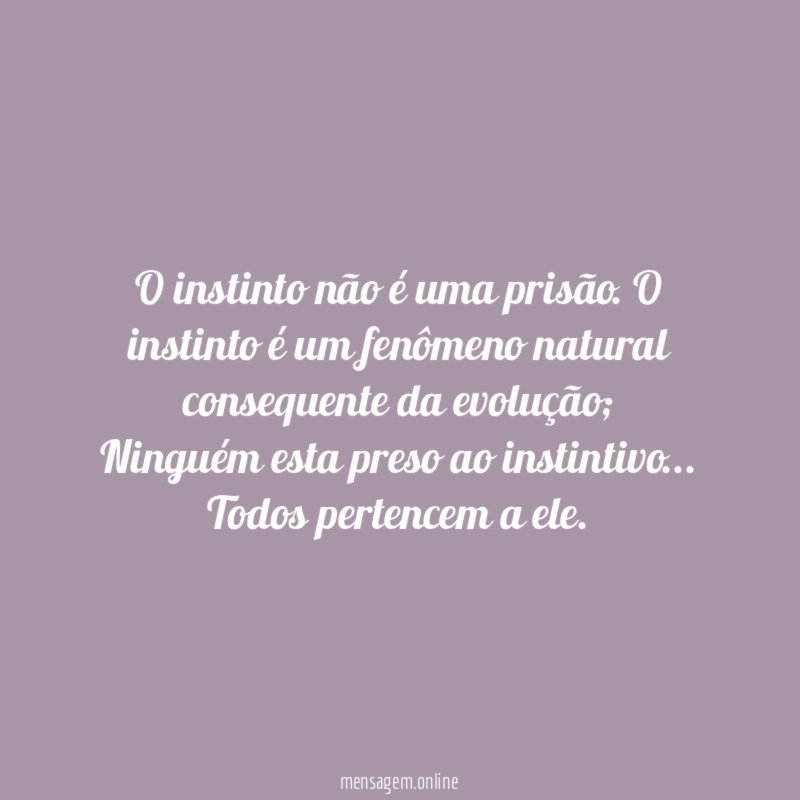 O instinto não é uma prisão