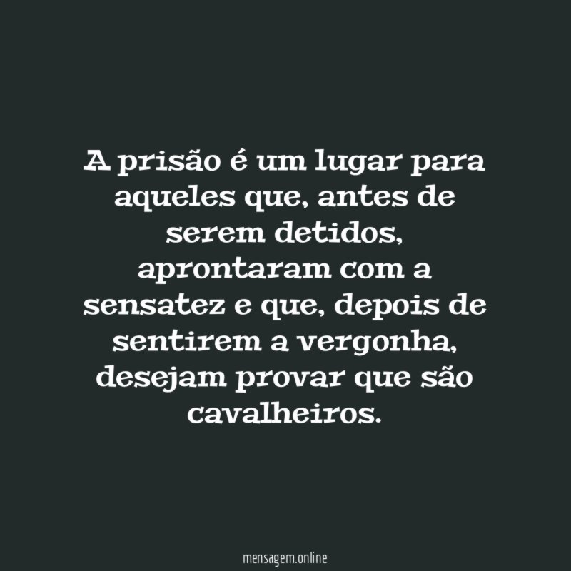 A prisão é um lugar para aqueles que