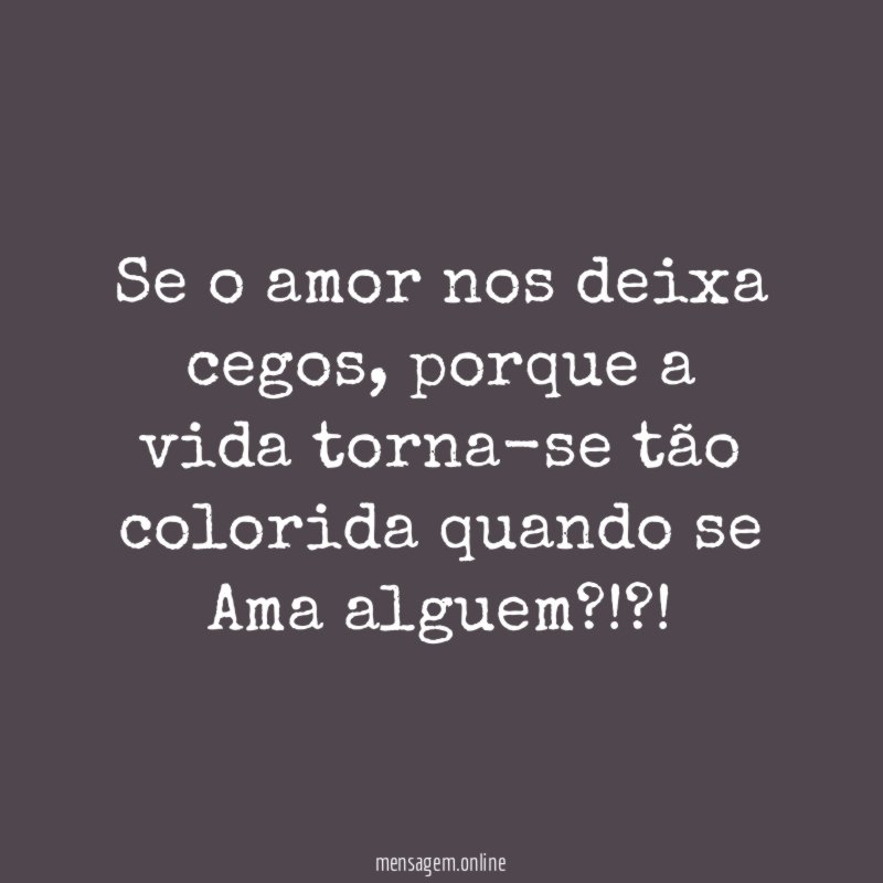 Se o amor nos deixa cegos