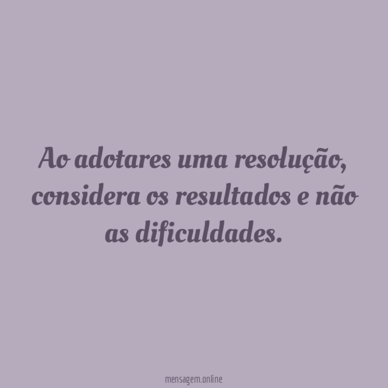 Ao adotares uma resolução