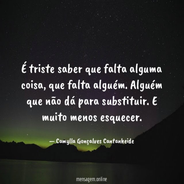É triste saber que falta alguma coisa