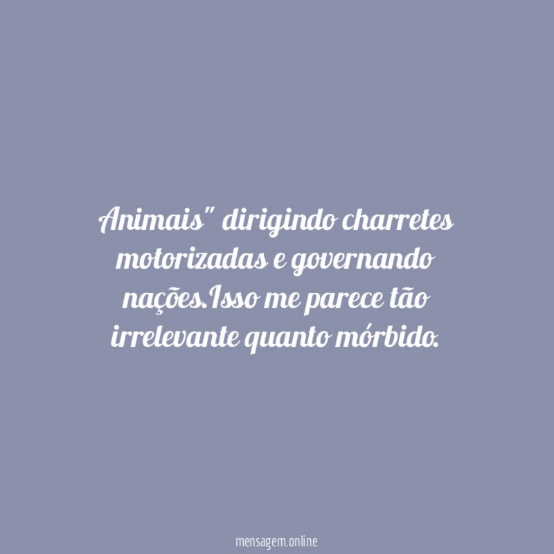 Animais" dirigindo charretes motorizadas e governando nações
