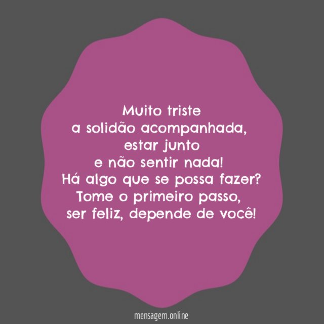 Muito triste a solidão acompanhada