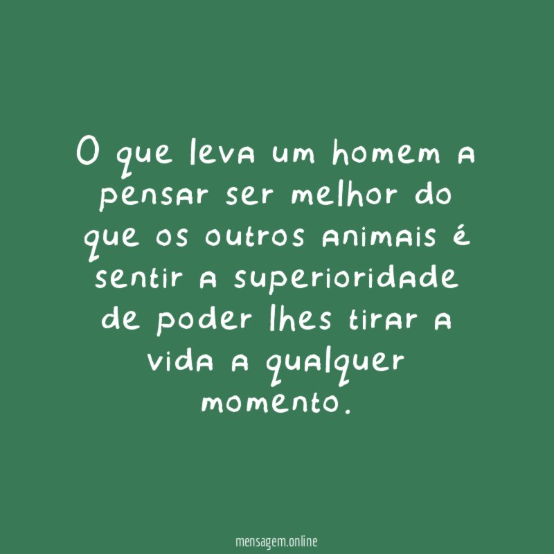 O que leva um homem a pensar ser
