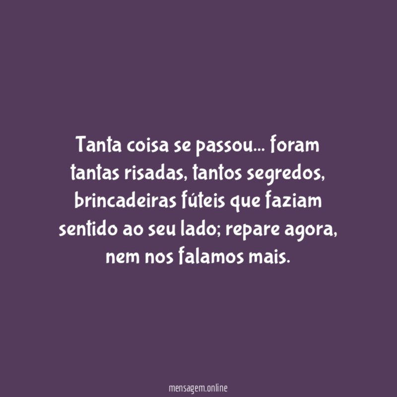 Tanta coisa se passou