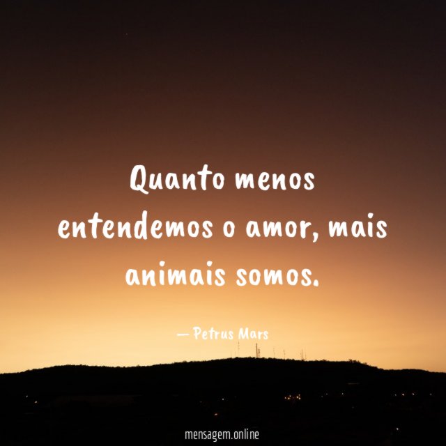 Quanto menos entendemos o amor