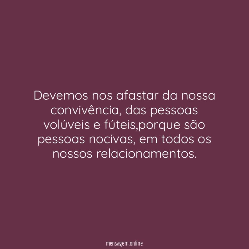 Devemos nos afastar da nossa convivência