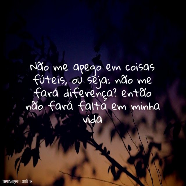 Não me apego em coisas fúteis