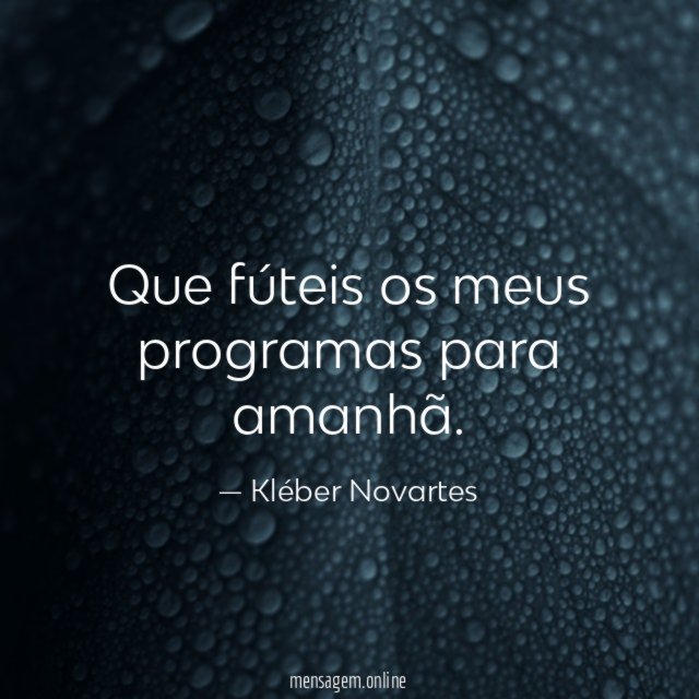 Que fúteis os meus programas para amanhã