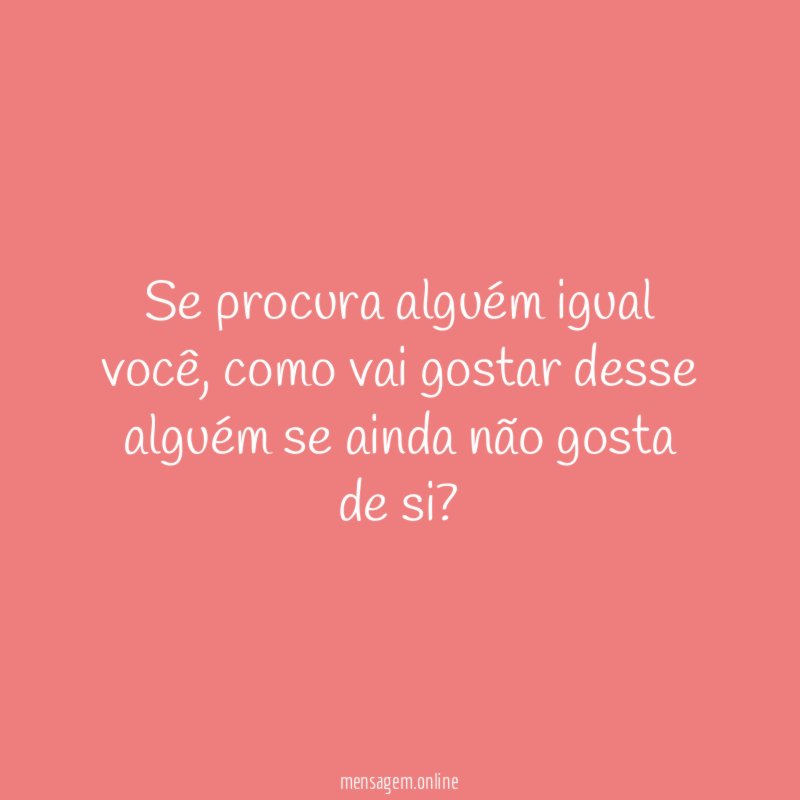 Se procura alguém igual você