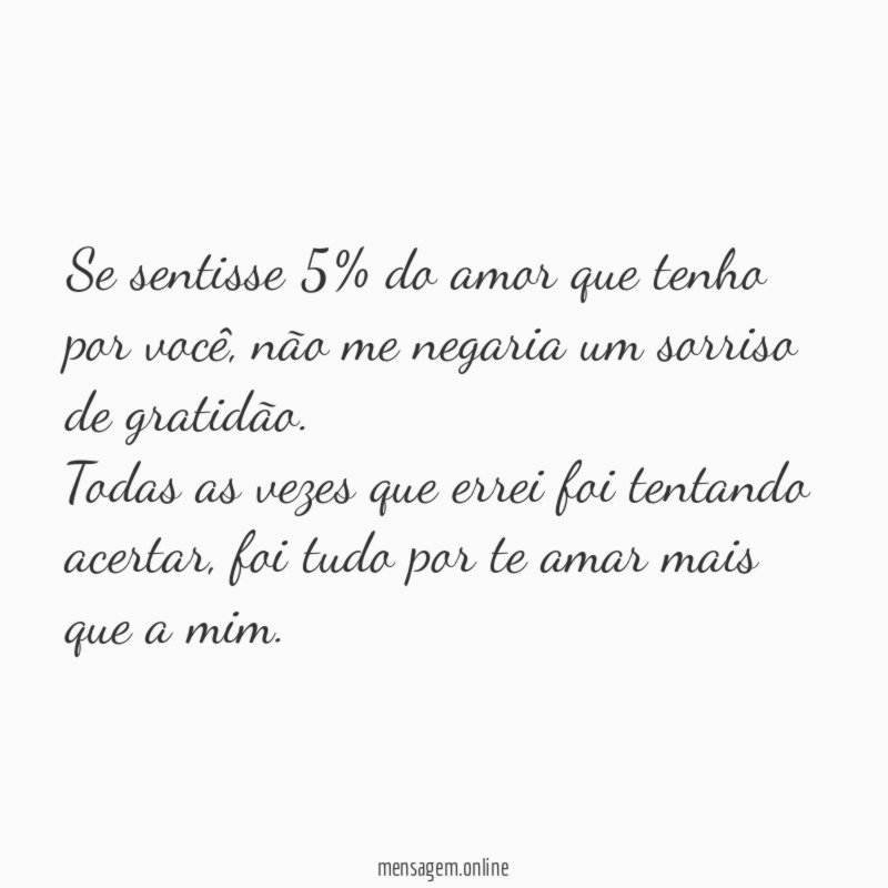 Se sentisse 5% do amor que tenho por você